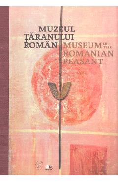 Muzeul Taranului Roman. Museum of the Romanian Peasant