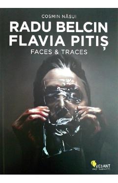 Radu Belcin, Flavia Pitis. Faces and traces – Cosmin Nasui and poza bestsellers.ro