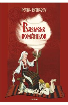 Basmele romanilor - Petre Ispirescu