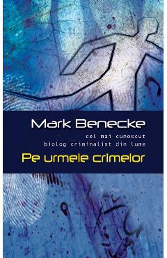 Pe urmele crimelor - Mark Benedecke