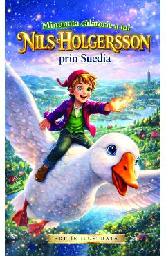 Minunata calatorie a lui Nils Holgersson prin Suedia - Selma Lagerlof