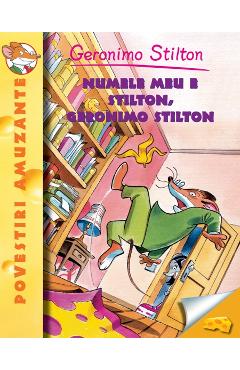 Numele meu e stilton, geronimo stilton - geronimo stilton