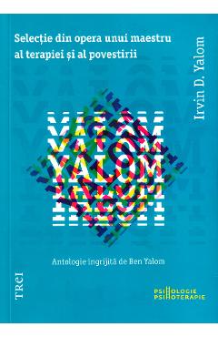 Selectie din opera unui maestru al terapiei si al povestirii – Irvin D. Yalom Irvin D. Yalom imagine 2022 cartile.ro