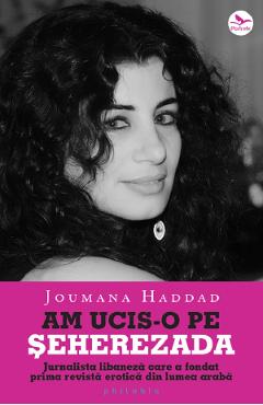 Am ucis-o pe Seherezada - Joumana Haddad