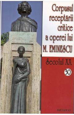 Secolul XX 30+31 Corpusul receptarii critice a operei lui M. Eminescu