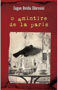 O amintire de la Paris - Eugen Ovidiu Chirovici