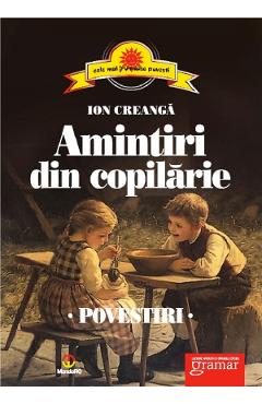 Amintiri din copilarie. Povestiri - Ion Creanga