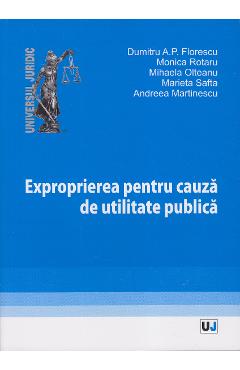 Exproprierea Pentru Cauza De Utilitate Publica - Dumitru A.p. Florescu, Monica Rotaru