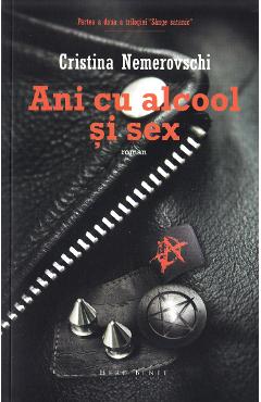 Ani cu alcool si sex. Seria Sange satanic Vol.2 – Cristina Nemerovschi alcool poza bestsellers.ro