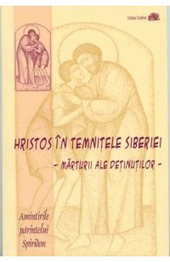 Hristos in temnitele Siberiei - Marturii ale detinutilor - Amintirile Parintelui Spiridon - EGUMENITA