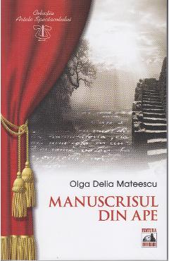 Manuscrisul din ape - Olga Delia Mateescu - NEVERLAND