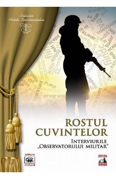 Rostul cuvintelor. Interviurile observatorului militar