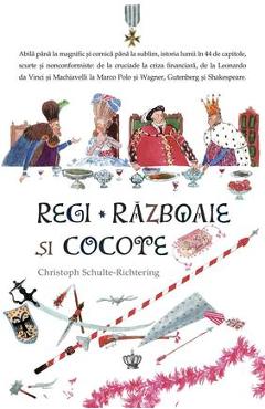 Regi, razboaie si cocote - Cristoph Schulte-Richtering