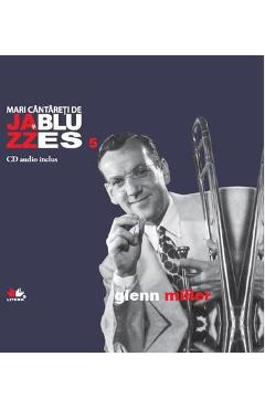 Jazz si Blues 5: Glenn Miller + Cd - LITERA