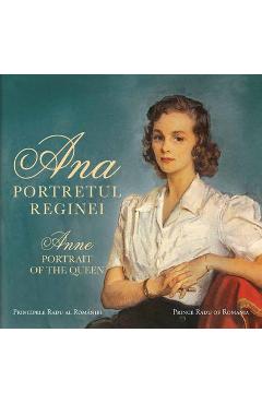 Ana, portretul reginei. Anne, portrait of the queen - Principele Radu Al Romaniei