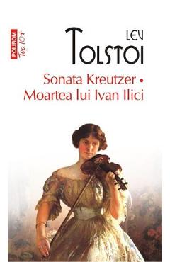 Sonata Kreutzer. Moartea lui Ivan Ilici – Lev Tolstoi Beletristica