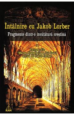 Intalnire cu Jakob Lorber - Fragmente Dintr-o invatatura crestina