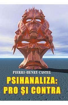 Psihanaliza: Pro si contra - Pierre-Henry Castel