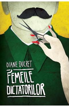 Femeile dictatorilor Vol 1 – Diane Ducret Diane 2022