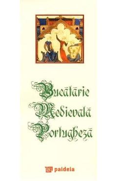 Bucatarie medievala portugheza Bucatarie poza bestsellers.ro