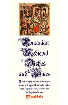 Bucate si vinuri medievale romanesti (Lb. Romana + Lb. Engleza) (lb.