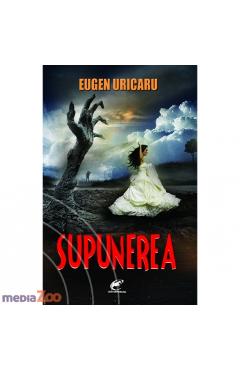Supunerea - Eugen Uricaru - CONTEMPORANUL