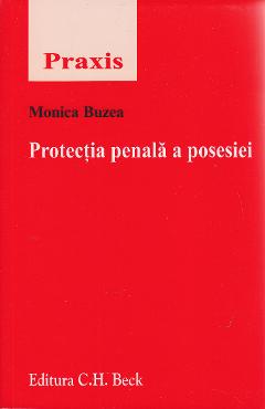 Protectia penala a posesiei - Monica Buzea