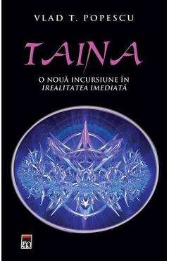 Taina, O noua incursiune in irealitatea imediata - Vlad T. Popescu