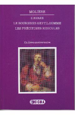L\'avare. Le bourgeois gentilhomme. Les precieuses ridicules - Moliere