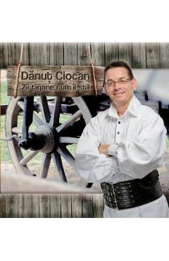 CD Danut Ciocan - Zii tigane cum ii stii