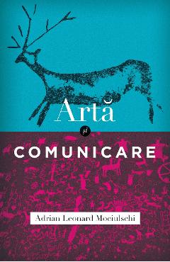 Arta si comunicare - Adrian Leonard Mociulschi