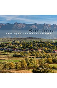 Romania. Anotimpuri. Seasons. Saisons Florin Andreescu imagine 2022 cartile.ro