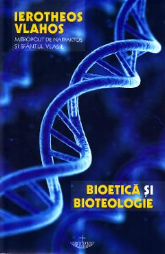 Bioetica si bioteologie - Ierotheos Vlahos