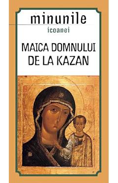 Maica Domnului de la Kazan. Minunile icoanei - SOPHIA