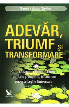 Adevar, triumf si transformare - Sandra Anne Taylor - FOR YOU