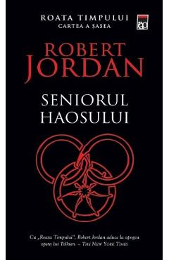 Seniorul haosului. Seria Roata timpului Vol.6 – Robert Jordan (vol.6) poza bestsellers.ro