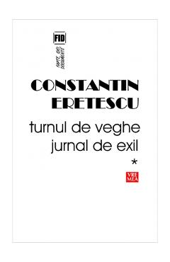 Turnul de veghe. Jurnal de exil - Constantin Eretescu