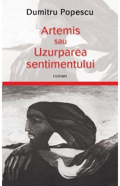 Artemis sau uzurparea sentimentului - Dumitru Popescu