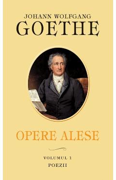 Opere Alese Vol.1: Poezii - Johann Wolfgang Goethe - RAO