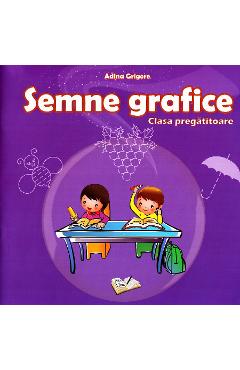 Semne grafice - Clasa pregatitoare - Adina Grigore