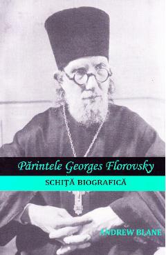 Parintele Georges Florovsky, schita biografica - Andrew Blane