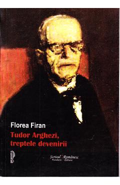 Tudor Arghezi, treptele devenirii - Florea Firan - SCRISUL ROMANESC