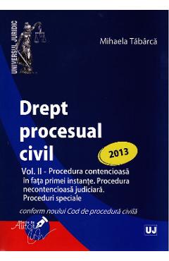 Drept procesual civil vol.2: Proceduri ed. 2013 – Mihaela Tabarca 2013. poza bestsellers.ro
