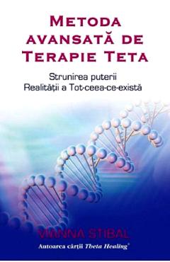 Metoda avansata de terapie Teta - Vianna Stibal