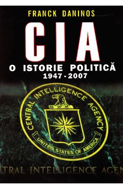CIA, o istorie politica 1948-2007 - Franck Daninos