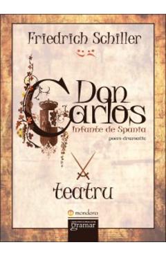 Don Carlos. Infante de Spania – Friedrich Schiller Beletristica