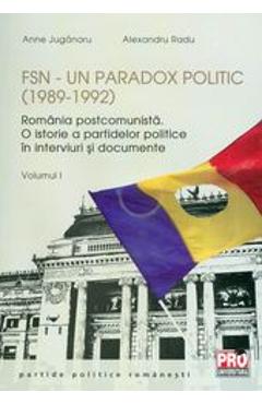 FSN: Un paradox politic (1989-1992) Vol.1 - Anne Juganaru, Alexandru Radu