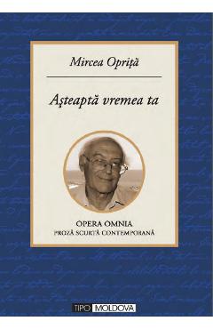 Asteapta vremea ta - Mircea Oprita