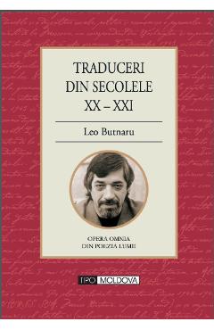 Traduceri din secolele XX - XXI - Leo Butnaru - TIPO MOLDOVA