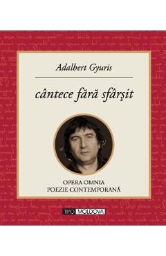Cantece fara sfarsit - Adalbert Gyuris - TIPO MOLDOVA